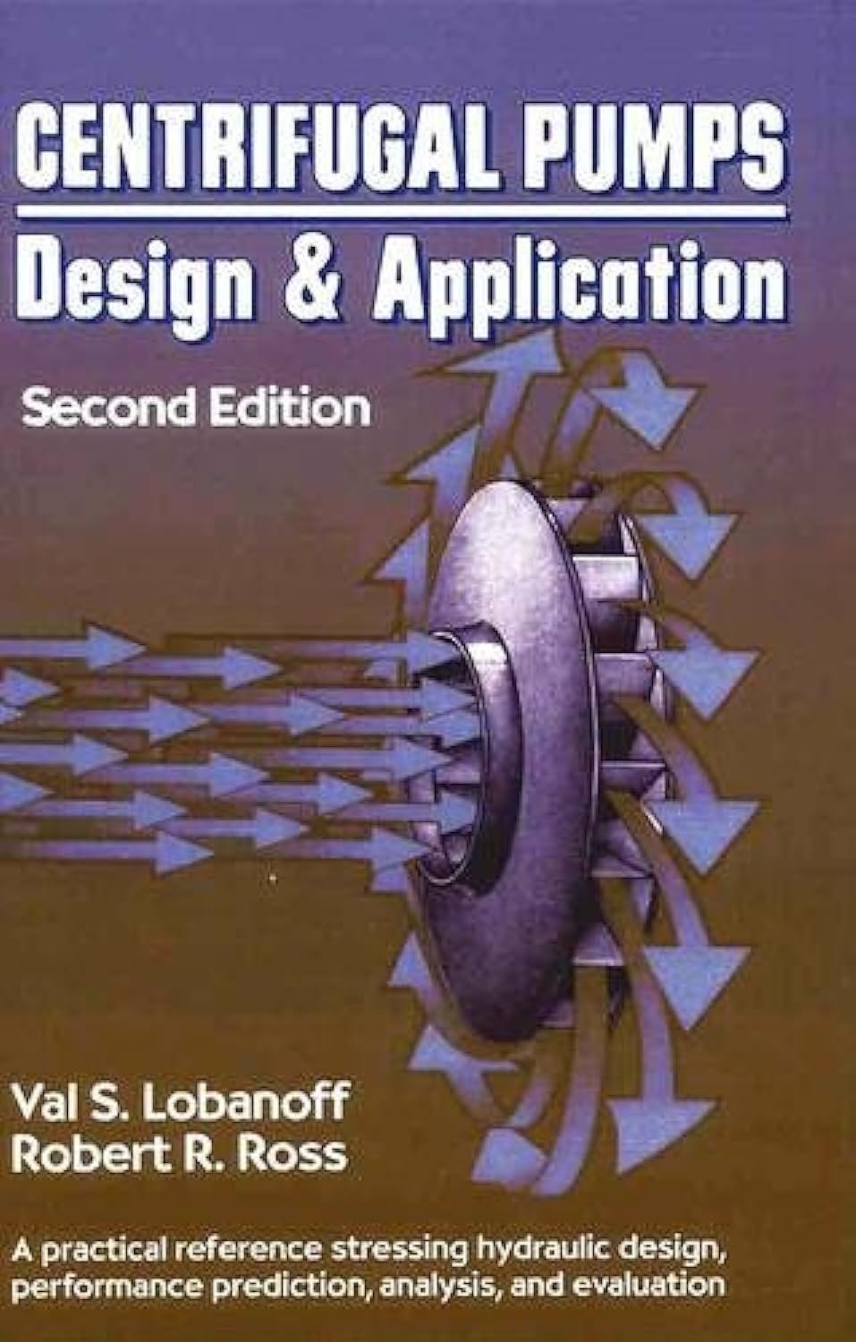 Centrifugal Pumps Design and Application Second Edition book cover showing an impeller diagram with fluid flow arrows, written by Val S. Lobanoff and Robert R. Ross