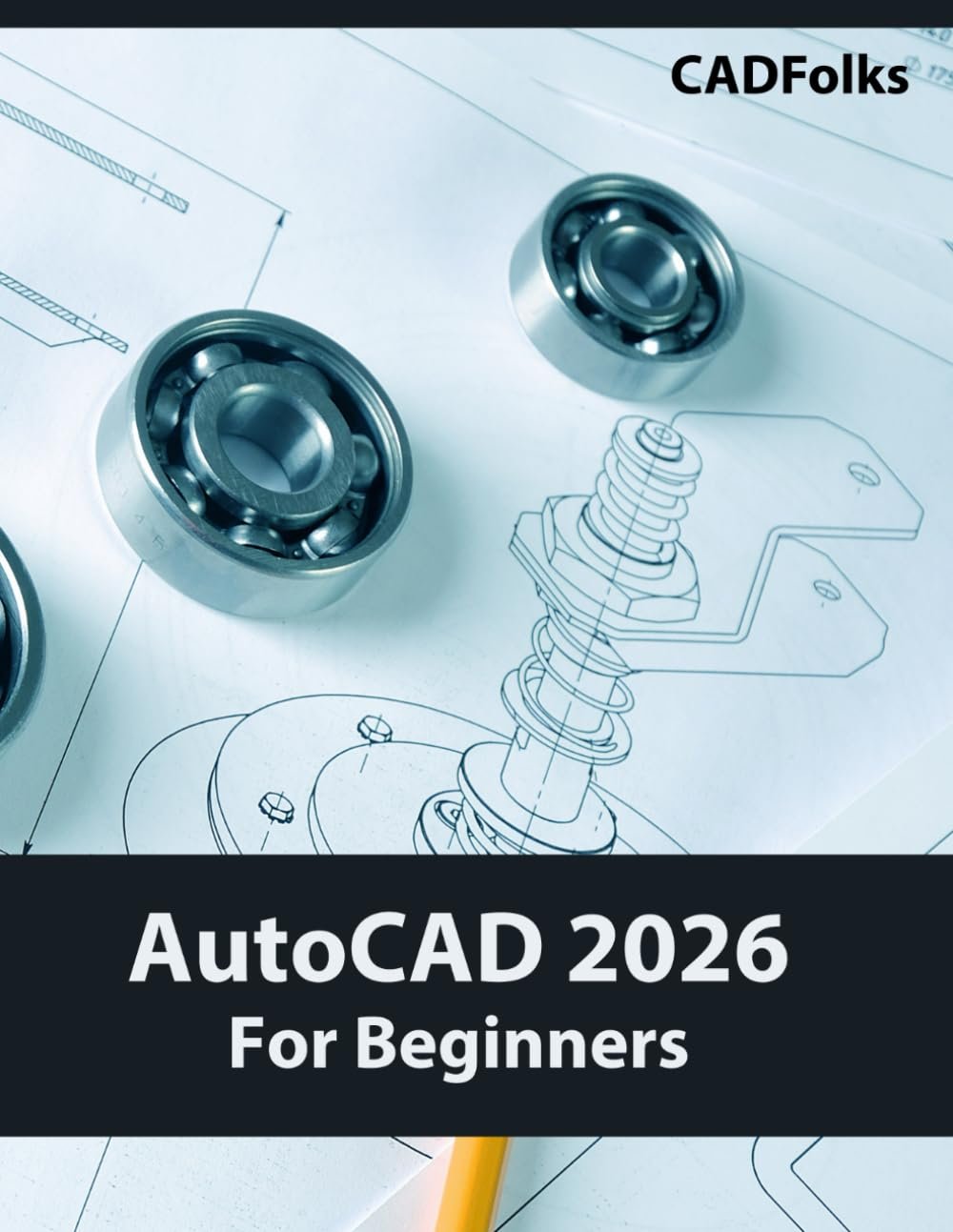 AutoCAD 2026 beginner guide book by CADfolks for mechanical engineers learning autocad drafting and design